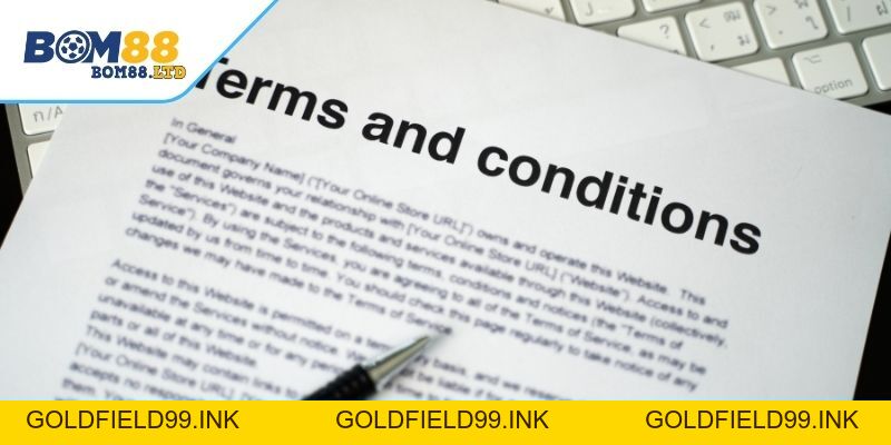 Điều Khoản Điều Kiện Bom88 – Quy Định Quan Trọng Cần Biết - Goldfield99