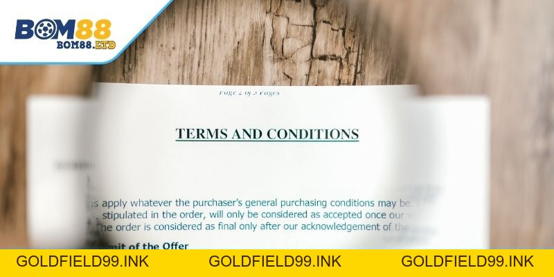 Điều Khoản Điều Kiện Bom88 – Quy Định Quan Trọng Cần Biết - Goldfield99